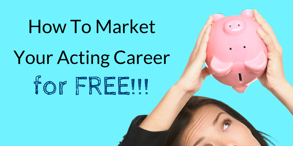 market your acting career for FREE!