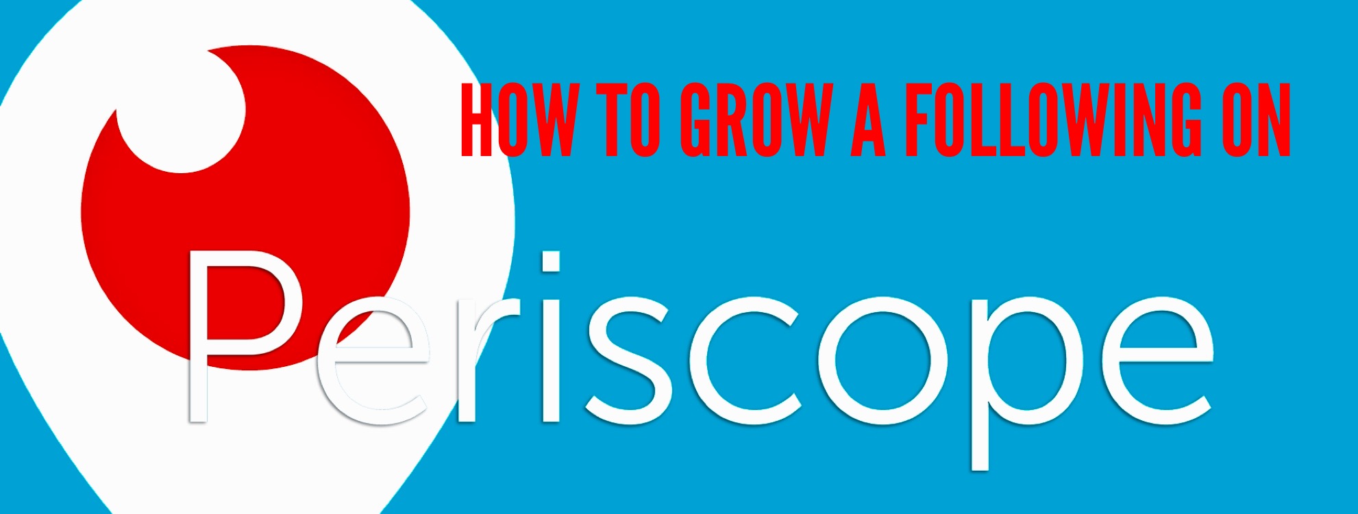 Periscope for actors - How to grow a following
