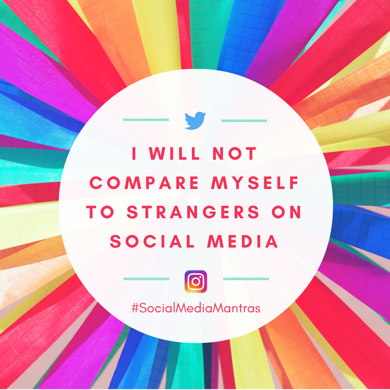 I will not compare myself to strangers on social media